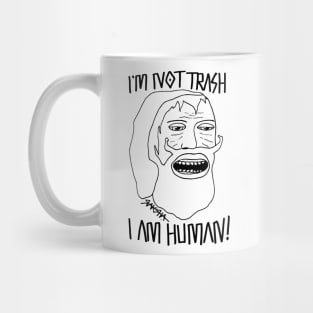 I'M NOT TRASH - I'M HUMAN! Mug